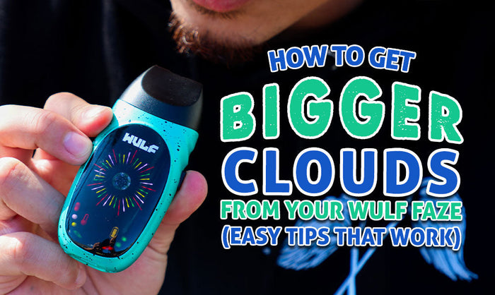 Cómo obtener nubes más grandes de tu vaporizador Wulf Faze (consejos sencillos que funcionan)