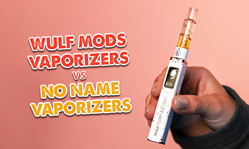 Wulf Mods Vaporizers Vs. No Name Vaporizers